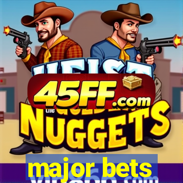 major bets